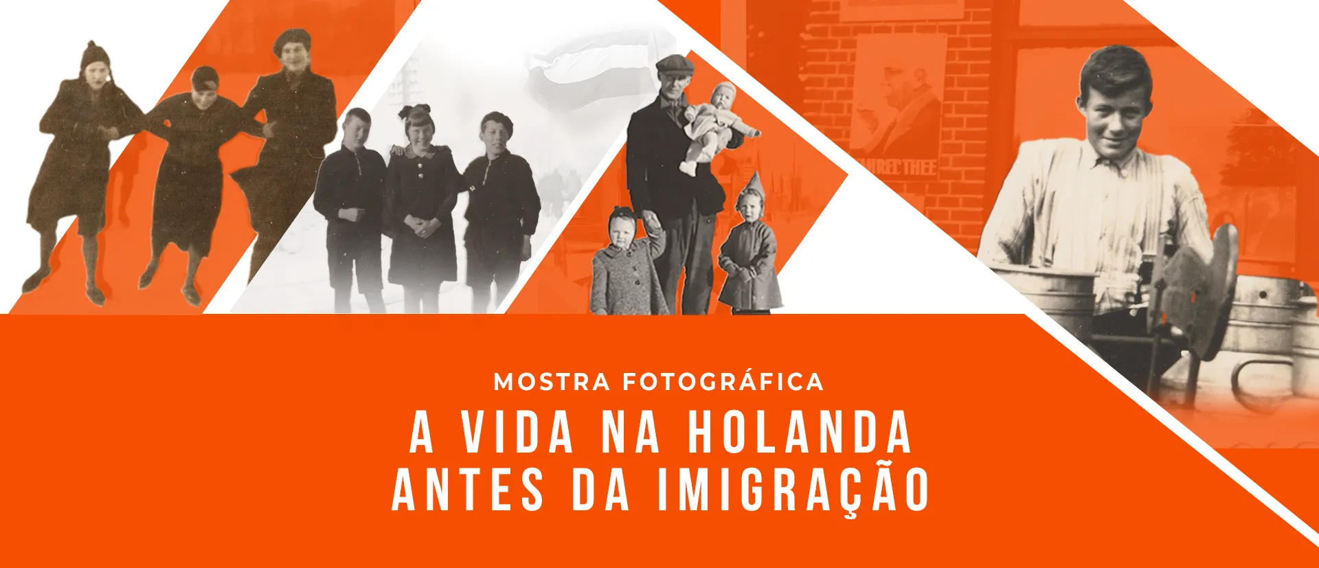 Mostra Fotográfica: A Vida na Holanda Antes da Imigração
